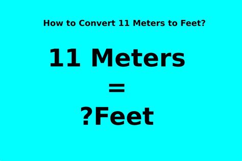 Convert 11 Meters to Feet .